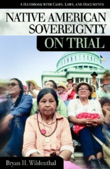 Native American Sovereignty on Trial: A Handbook with Cases, Laws, and Documents