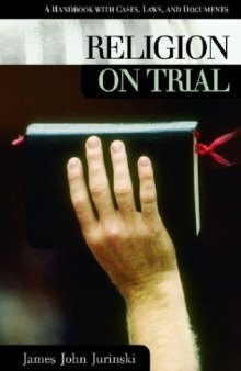 Religion on Trial: A Handbook with Cases, Laws, and Documents (On Trial)
