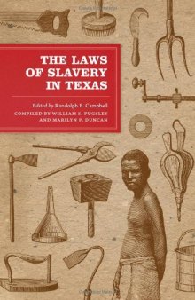 The Laws of Slavery in Texas: Historical Documents and Essays