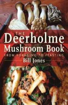 The Deerholme Mushroom Book  From Foraging to Feasting