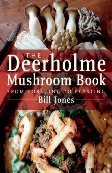 The Deerholme Mushroom Book: From Foraging to Feasting