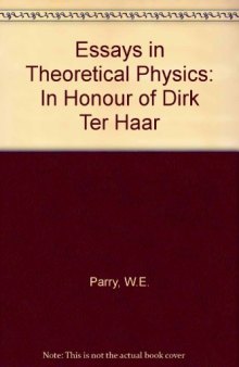 Essays in Theoretical Physics. In Honour of Dirk ter Haar