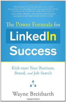 The Power Formula for Linkedin Success: Kick-start Your Business, Brand, and Job Search  