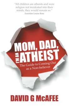 Mom, Dad, I'm an Atheist: The Guide to Coming Out as a Non-believer
