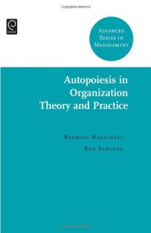 Autopoiesis in Organization Theory and Practice (Advanced Series in Management)