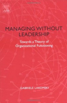 Managing without Leadership: Towards a Theory of Organizational Functioning