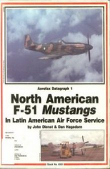 The North American F-51 Mustangs in Latin American Air Force Service History