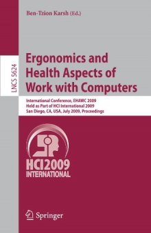 Ergonomics and Health Aspects of Work with Computers: International Conference, EHAWC 2009, Held as Part of HCI International 2009, San Diego, CA, USA, July 19-24, 2009. Proceedings