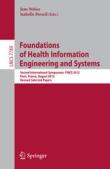 Foundations of Health Information Engineering and Systems: Second International Symposium, FHIES 2012, Paris, France, August 27-28, 2012. Revised Selected Papers