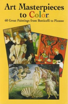 Art Masterpieces to Color  60 Great Paintings from Botticelli to Picasso