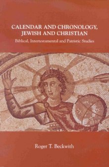 Calendar and Chronology, Jewish and Christian: Biblical, Intertestamental and Patristic Studies (Arbeiten zur Geschichte des Antiken Judentums und des Urchristentums)