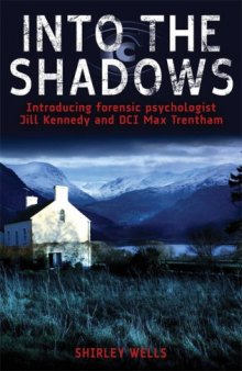 Into the Shadows: Introducing Forensic Psychologist Jill Kennedy and DCI Max Trentham  
