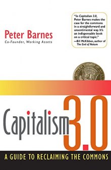 Capitalism 3.0: A Guide to Reclaiming the Commons