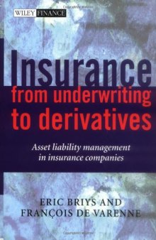 Insurance: From Underwriting to Derivatives: Asset Liability Management in Insurance Companies (Wiley Finance)