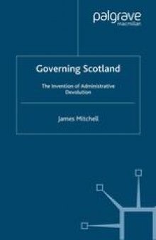 Governing Scotland: The Invention of Administrative Devolution