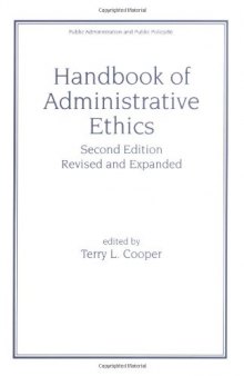 Handbook of Administrative Ethics (Public Administration & Public Policy)  