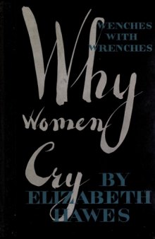 Why women cry : or, Wenches with wrenches