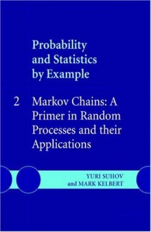 Probability and Statistics by Example: Volume 2, Markov Chains: A Primer in Random Processes and their Applications (v. 2)
