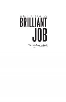 Getting a Brilliant Job: Resumes, Interview Skills and Everything You Need to Know to Convince a Prospective Employer