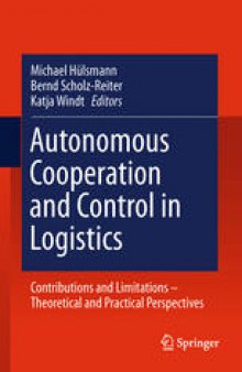 Autonomous Cooperation and Control in Logistics: Contributions and Limitations - Theoretical and Practical Perspectives