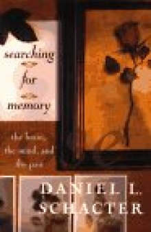 Searching for memory : the brain, the mind, and the past