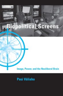 Biopolitical Screens: Image, Power, and the Neoliberal Brain