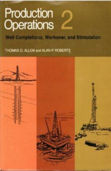 Production Operations: Well Completions, Workover, and Stimulation Volumes 1 and 2