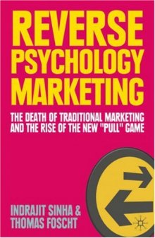 Reverse Psychology Marketing: The Death of Traditional Marketing and the Rise of the New ''Pull'' Game