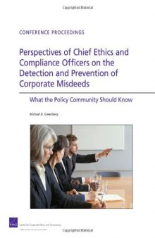 Perspectives of Chief Ethics and Compliance Officers on the Detection and Prevention of Corporate Misdeeds: What the Policy Community SHould Know (Conference Proceedings (Rand Corporation))