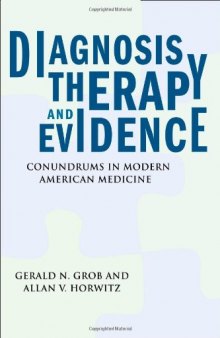 Diagnosis, Therapy, and Evidence: Conundrums in Modern American Medicine (Critical Issues in Health and Medicine)