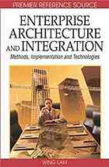 Enterprise architecture and integration : methods, implementation, and technologies