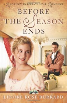 Before the Season Ends (A Regency Inspirational Romance)  