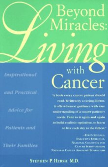 Beyond miracles: living with cancer : inspirational and practical advice for patients and their families