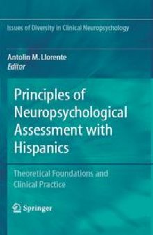 Principles of Neuropsychological Assessment with Hispanics: Theoretical Foundations and Clinical Practice