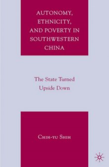 Autonomy, Ethnicity, and Poverty in Southwestern China: The State Turned Upside Down