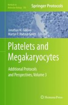 Platelets and Megakaryocytes: Volume 3, Additional Protocols and Perspectives