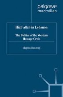 Hizb’allah in Lebanon: The Politics of the Western Hostage Crisis