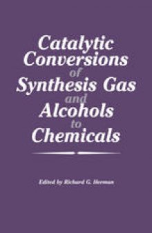 Catalytic Conversions of Synthesis Gas and Alcohols to Chemicals