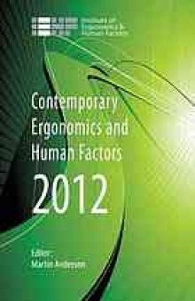 Contemporary Ergonomics and Human Factors 2012: Proceedings of the International Conference on Ergonomics & Human Factors 2012, Blackpool, UK, 16-19 April 2012