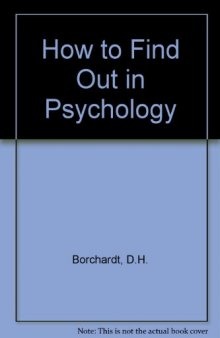 How to Find Out in Psychology. A Guide to the Literature and Methods of Research