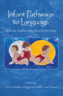Infant Pathways to Language: Methods, Models, and Research Directions