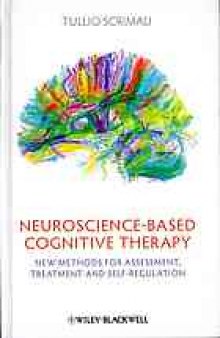 Neuroscience-based cognitive therapy : new methods for assessment, treatment, and self-regulation