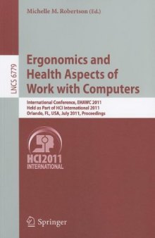 Ergonomics and Health Aspects of Work with Computers: International Conference, EHAWC 2011, Held as Part of HCI International 2011, Orlando, FL, USA, July 9-14, 2011. Proceedings
