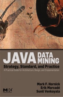 Java Data Mining  Strategy, Standard, and Practice  A Practical Guide for architecture, design, and implementation