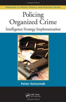 Policing Organized Crime: Intelligence Strategy Implementation (Advances in Police Theory and Practice)