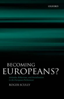 Becoming Europeans?: Attitudes, Behaviour, and Socialization in the European Parliament  