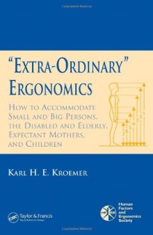 Extra-Ordinary Ergonomics: How to Accommodate Small and Big Persons, the Disabled and Elderly, Expectant Mothers, and Children
