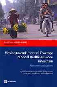 Moving toward universal coverage of social health insurance in Vietnam : assessment and options