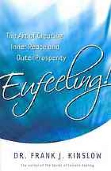 Eufeeling! : the art of creating inner peace and outer prosperity