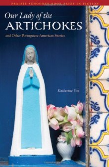 Our Lady of the Artichokes and Other Portuguese-American Stories (Prairie Schooner Book Prize in Fiction)